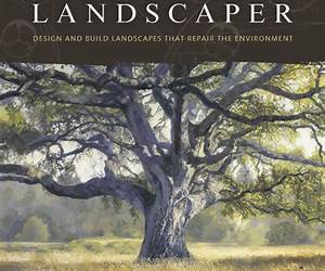 The Regenerative Landscaper: Design and Build Landscapes That Repair the Environment