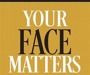 Your Face Matters: The Complete Guide to Getting a Prettier and More Attractive Face